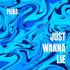 Just Wanna Lie