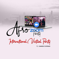 Afrobeat Mix | Afro Zoom Party (July 4th) By Leezo Licious