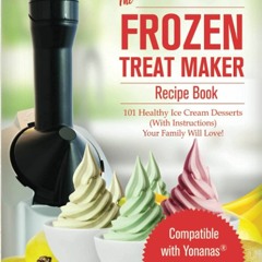 [PDF] DOWNLOAD FREE My Yonanas Frozen Treat Maker Soft Serve Ice Cream Machine R