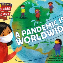[PDF READ ONLINE] A Pandemic Is Worldwide (Let's-Read-and-Find-Out Science 2)