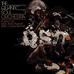 The Quantic Soul Orchestra feat. Alice Russell - Pushin' On (Milo Lucius Remix)