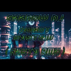 SHADOW DJ - ROBOT SYSTEM ( NASTY RMX ) PREVIA .WAV