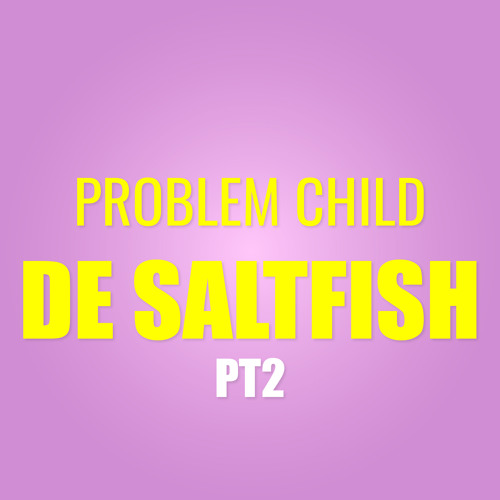 De Saltfish, Pt. 2