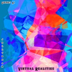 Virtual Realities (feat. GrimesAI) [FREE DOWNLOAD]