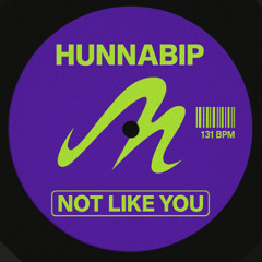 HUNNABIP - Not Like You (Original Mix)