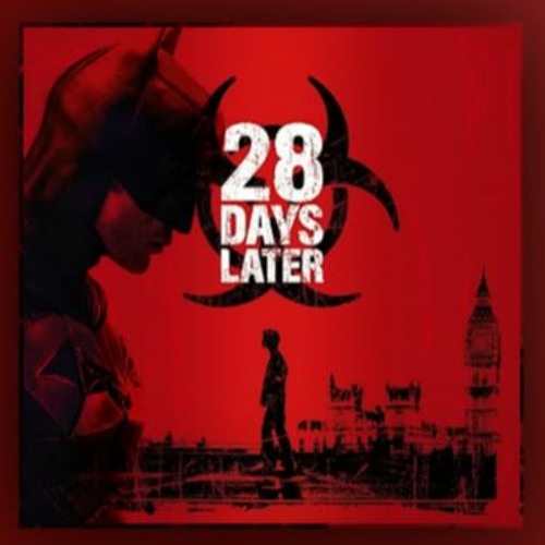 Stream 28 days later batman by t r u s t listen online for free
