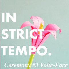 Ceremony #3: Volte-Face
