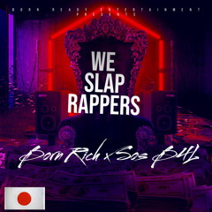 We Slap Rappers (feat. Sos B4L)