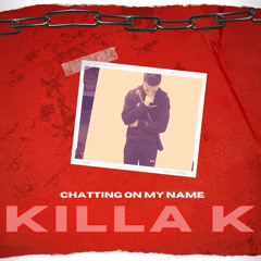 killa k chatting on my name.mp3