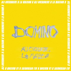 Ali Overdrive x LA MAISON - Domino