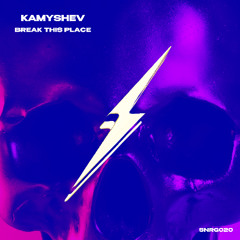 Kamyshev - Break This Place [SNRG020]
