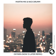 Martin Mix & Nick Drumm - Oxygen (Now O Later Remix Edit)