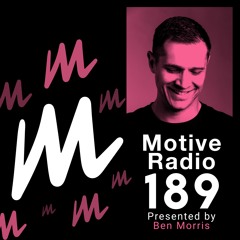 Motive Radio 189 - Presented By Ben Morris