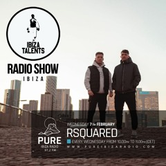 Pure Ibiza Radio Show W/ RSquared [Ibiza Talents]
