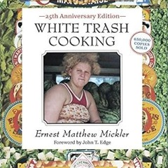 Reading White Trash Cooking: 25th Anniversary Edition [A Cookbook] (Jargon) By  Ernest Matthew