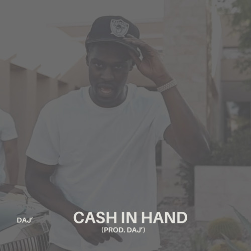 Cash In Hand (Prod. Daj’)