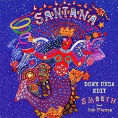 Santana - Smooth ft. Rob Thomas (Down Unda Edit)