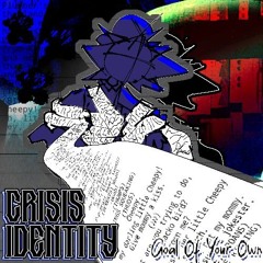 CRISIS' IDENTITY ~ 𝒢𝑜𝒶𝓁 𝒪𝒻 𝒴𝑜𝓊𝓇 𝒪𝓌𝓃 [DELTARUNE: The 10*Same Other Puppet]