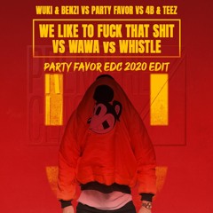 Fuck That WAWA (Party Favor EDC 2020 Edit)