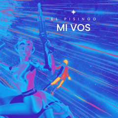 EL PISINGO - MI Vos