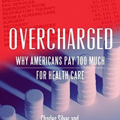 [GET] PDF EBOOK EPUB KINDLE Overcharged: Why Americans Pay Too Much For Health Care b