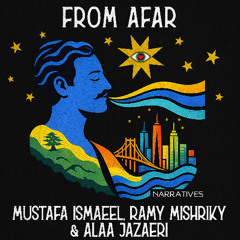 Premiere: Mustafa Ismaeel, Ramy Mishriky, Alaa Jazaeri - From Afar [Narratives]