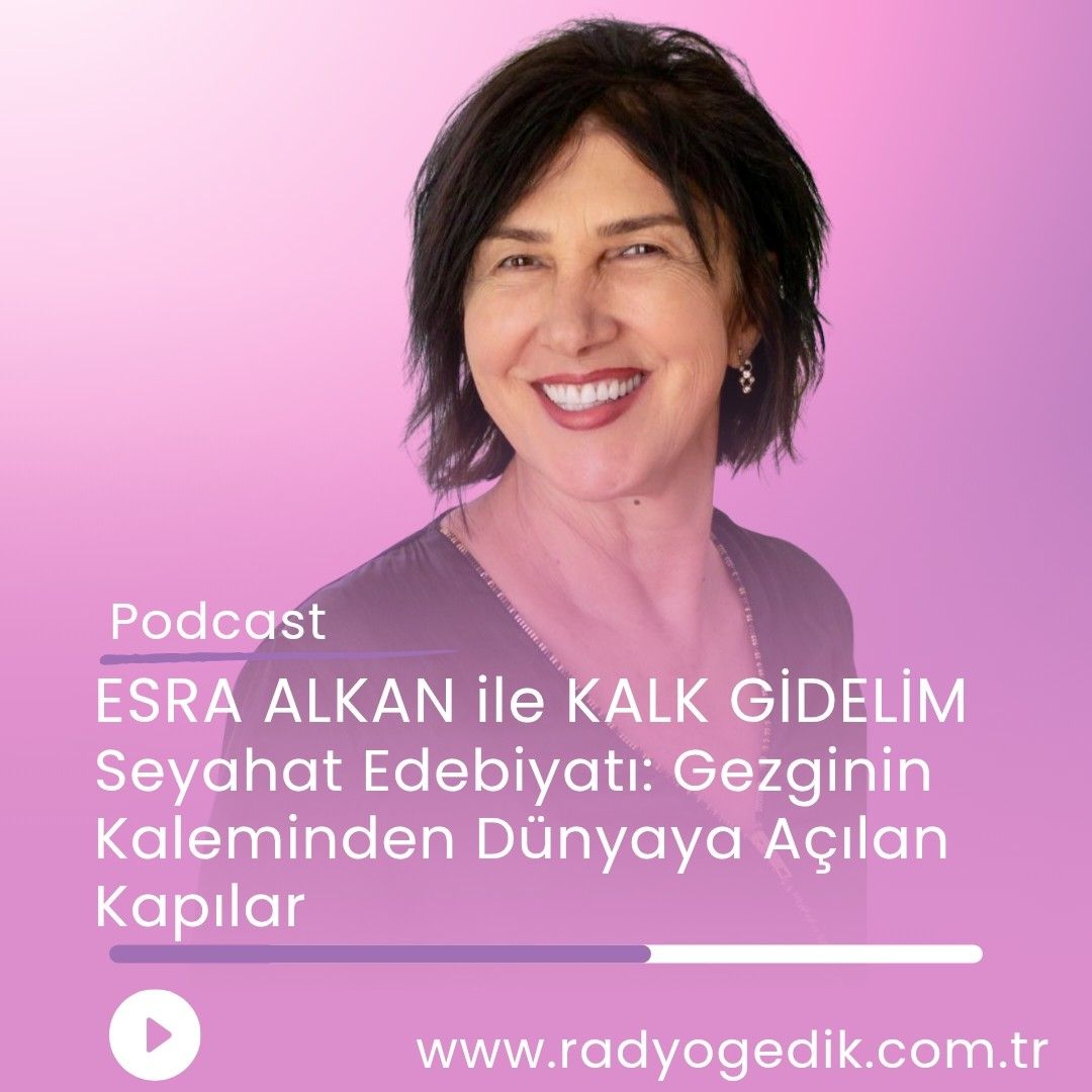 ESRA ALKAN İLE KALK GİDELİM - Seyahat Nasıl Edebiyat Olur episode artwork