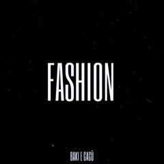 Fashion 2 (feat. Baki & Gagü 013)