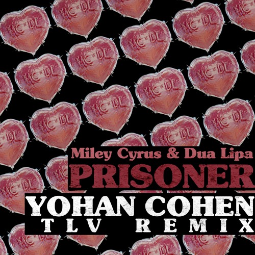 Miley Cyrus & Dua Lipa - Prisoner [DJ YOHAN COHEN TLV REMIX]