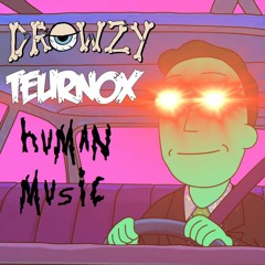Drowzy & Teurnox - Hvman Mvsic