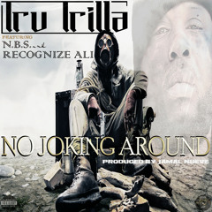 No Joking Around (feat. Jamal Nueve, N.B.S. & Recognize Ali)