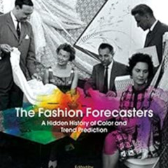 [Download] KINDLE 📕 The Fashion Forecasters: A Hidden History of Color and Trend Pre