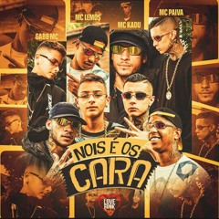 NOIS É OS CARA - Gabb MC, MC Paiva, MC Kadu, e MC Lemos (Love Funk)