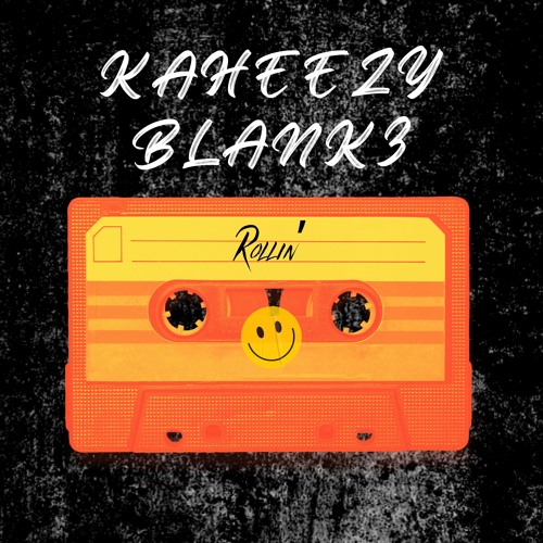 Stream ROLLIN' By KAHEEZY BLANK3 | Listen Online For Free On SoundCloud