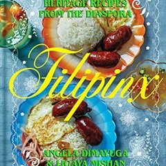 [DOWNLOAD] EPUB ✉️ Filipinx: Heritage Recipes from the Diaspora by  Angela Dimayuga,L