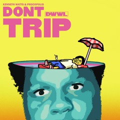 Don't Trip [Prod. Procopolis]