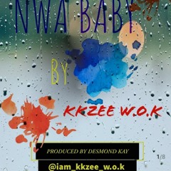 NWA BABY_by_Kkzee w.o.k  Official Audio_(Prod-by Desmons kay.)