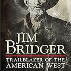 [Read] EBOOK 🖍️ Jim Bridger: Trailblazer of the American West by Jerry Enzler EBOOK