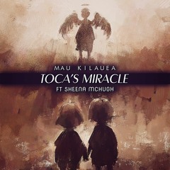 Mau Kilauea - Toca's Miracle ft Sheena McHugh