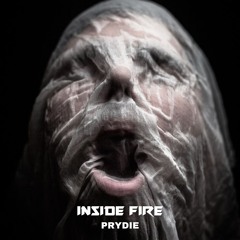 PRYDIE - Inside Fire [LIMITED TIME FREE DOWNLOAD]