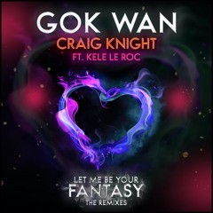 Let Me Be Your Fantasy | Gok Wan X Craig Knight Ft. Kele Le Roc | Out Now | Tempo Elektrik Remix