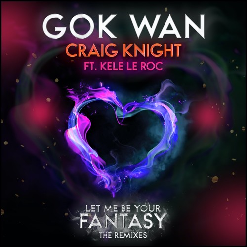 Let Me Be Your Fantasy | Gok Wan X Craig Knight Ft. Kele Le Roc | Out Now | Mollie Collins Remix