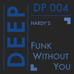 DP 004 // Hardy's - Funk Without You