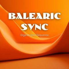 Balearic Sync (Organic Soul Sequence)