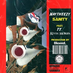 Naytheezy [feat. T.T & Kevin Moropa] - Sanity. [Prod. BksouL_SFM]
