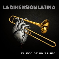 El Eco De Un Tambo - La Dimensión Latina Ft. Isturiz Marcial
