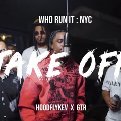 HoodFlyKev x GTR - Take Off (WhoRunItNYC Performance)