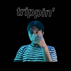 trippin' ft. trendy