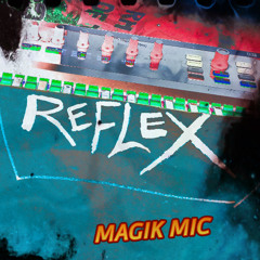 MAGIK MIC - REFLEX