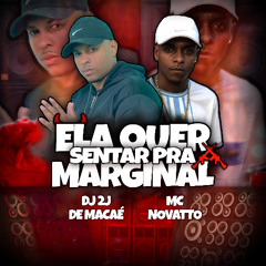 MC NOVATO - ELA QUER SENTAR PRA MARGINAL ((DJ 2J DE MACAÉ & DJ DN DE MACAÉ))
